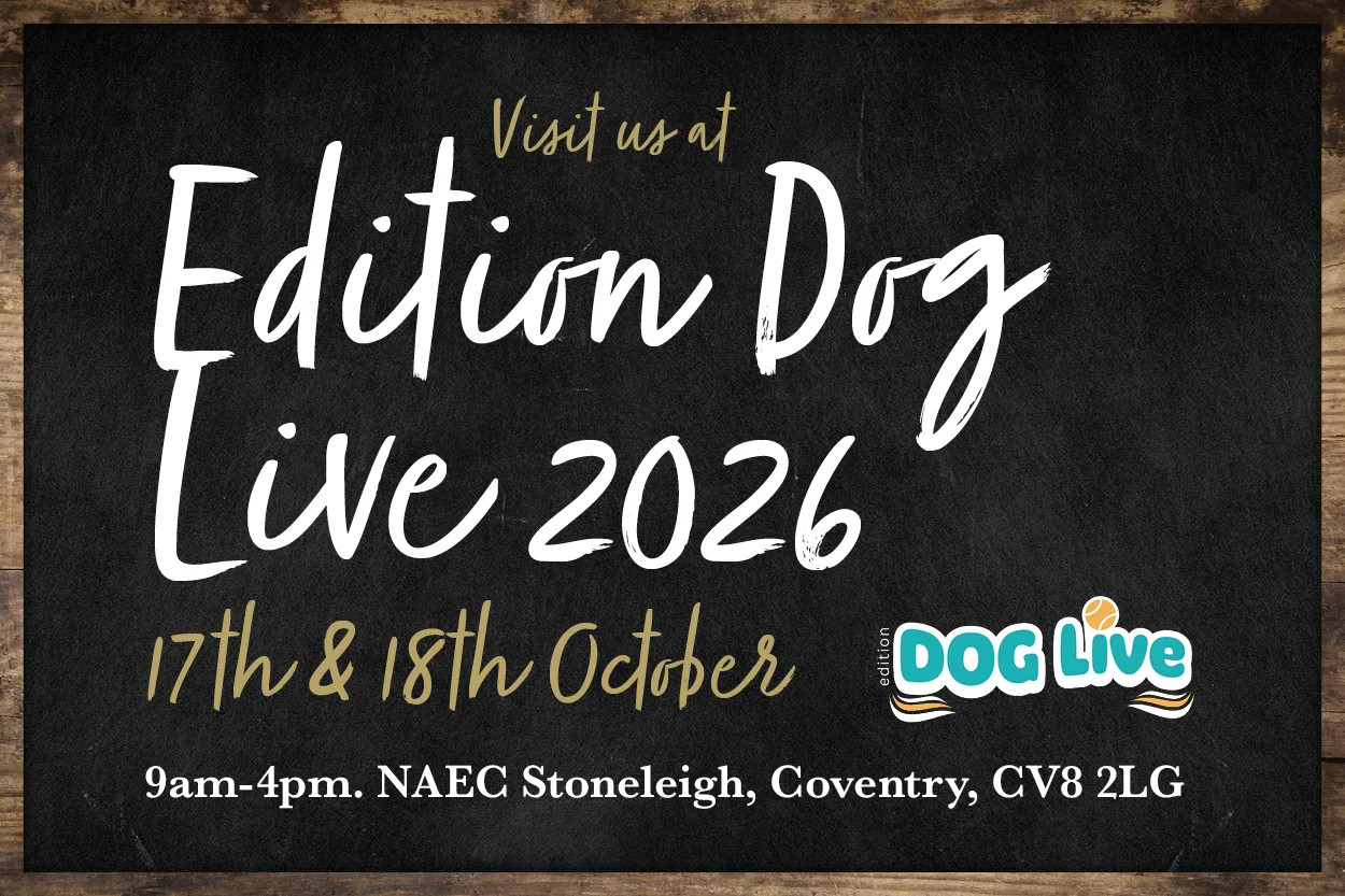 Visit us at Edition Dog Live 17th & 18th October